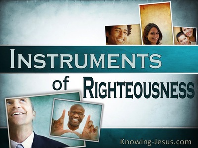 Instruments of Righteousness